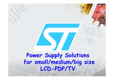 ST IC Power Supply  for small/medium/big size LCD-PDP/TV